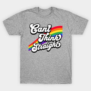 Can't Think Straight T-Shirt